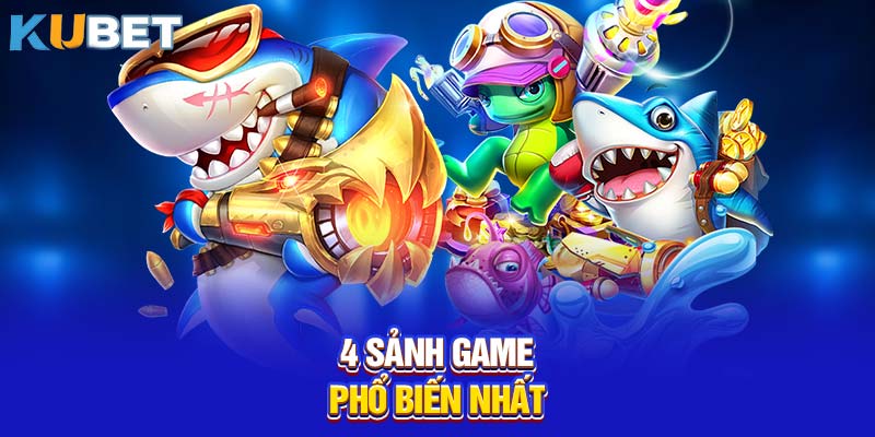 4 sảnh game phổ biến nhất