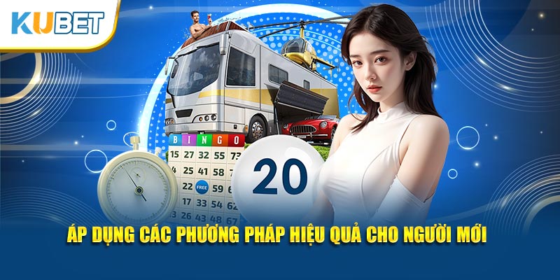 Áp dụng các phương pháp hiệu quả cho người mới