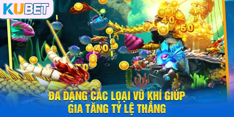 Đa dạng các loại vũ khí giúp gia tăng tỷ lệ thắng