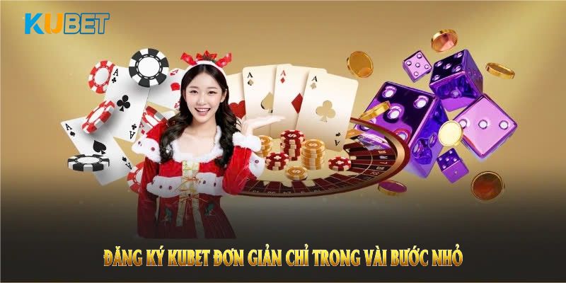Đăng ký KUBET đơn giản chỉ trong vài bước nhỏ