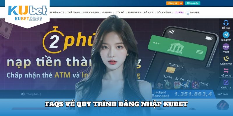 Giải đáp câu hỏi thường gặp về quy trình đăng nhập Kubet