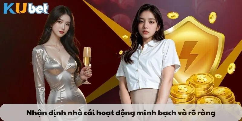 Nhận định nhà cái hoạt động minh bạch và rõ ràng