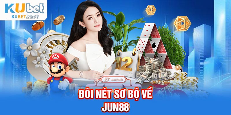 Đôi nét sơ bộ về Jun88