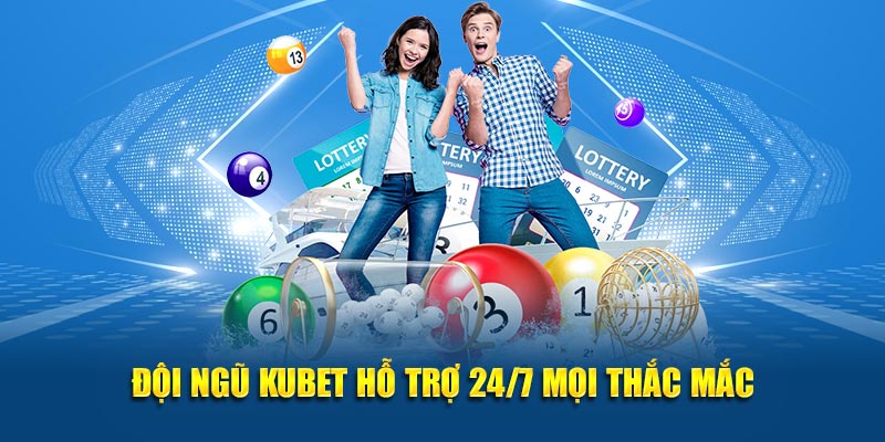 Đội ngũ KUBET hỗ trợ 24/7 mọi thắc mắc