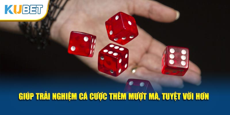 Giúp trải nghiệm cá cược thêm mượt mà, tuyệt vời hơn