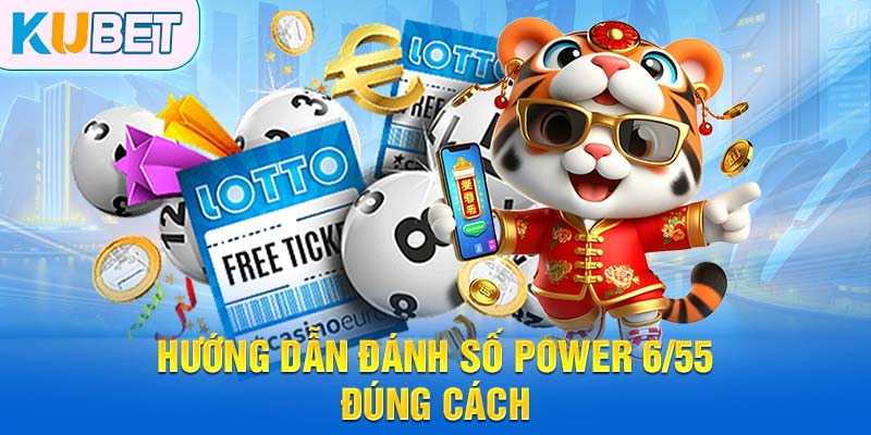 Hướng dẫn đánh xổ số Power 6/55 đúng cách