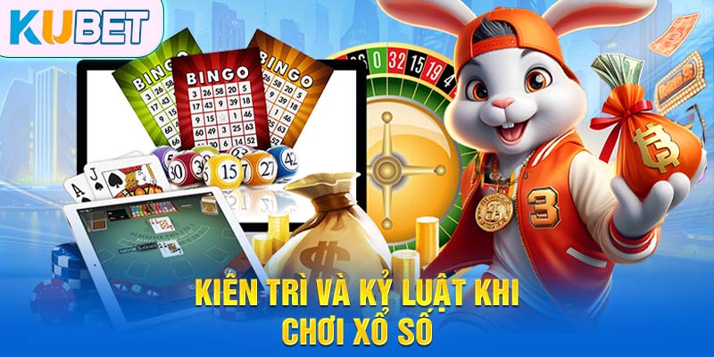 Kiên trì và kỷ luật khi chơi xổ số