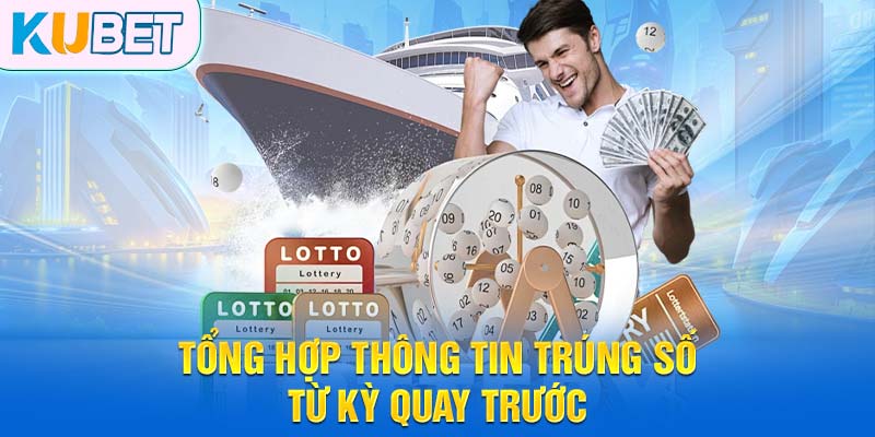 Tổng hợp thông tin trúng số từ kỳ quay trước