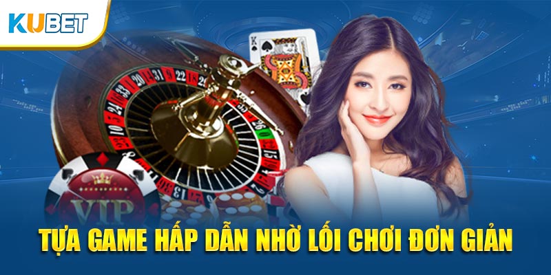 Tựa game hấp dẫn nhờ lối chơi đơn giản