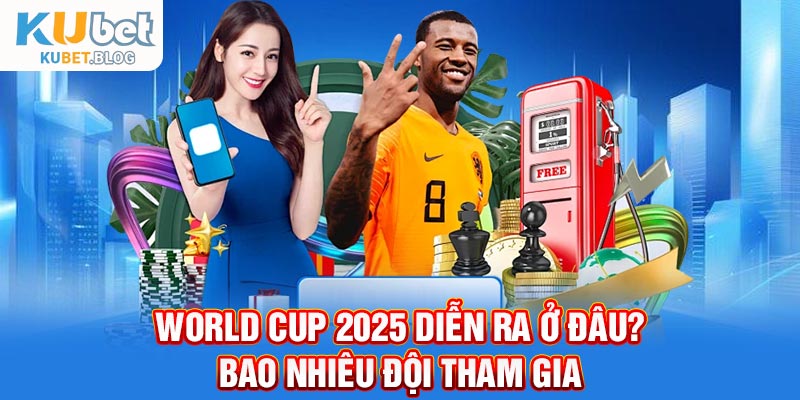 World Cup 2025 diễn ra ở đâu