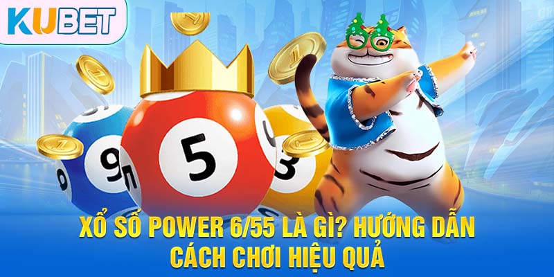 xổ số Power 6/55 là gì ?